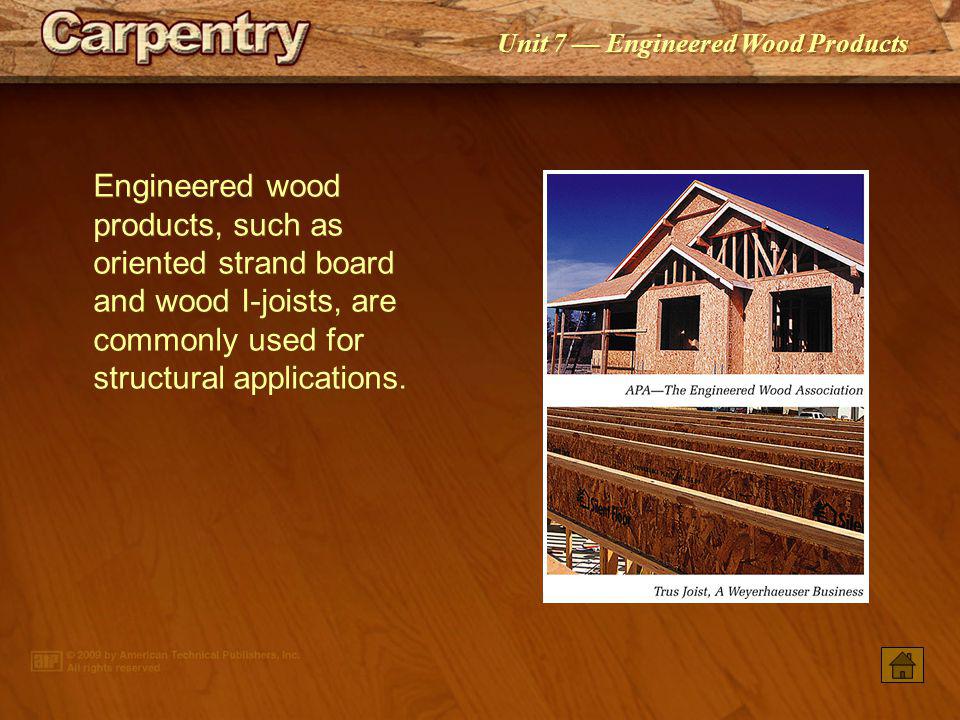 Engineered wood products, such as oriented strand board and wood I-joists, are commonly used for structural applications.
