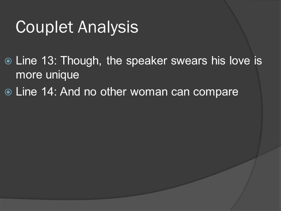 Couplet Analysis Line 13: Though, the speaker swears his love is more unique.