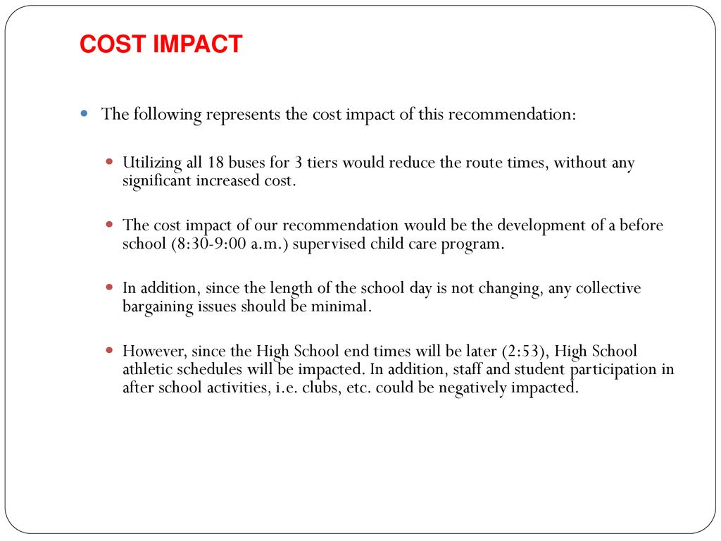 COST IMPACT The following represents the cost impact of this recommendation: