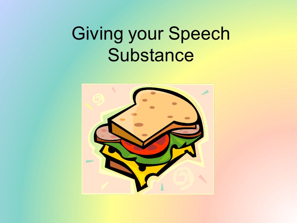 Giving your Speech Substance