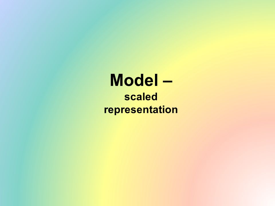 Model – scaled representation