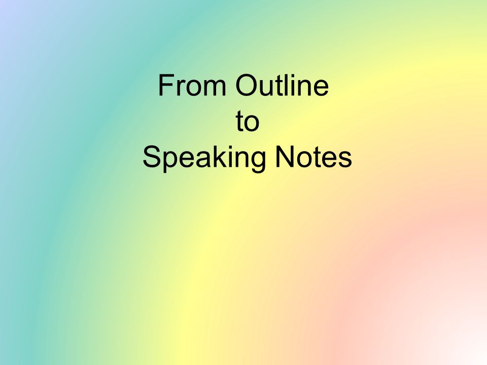 From Outline to Speaking Notes