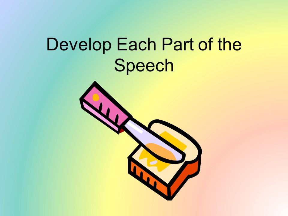 Develop Each Part of the Speech