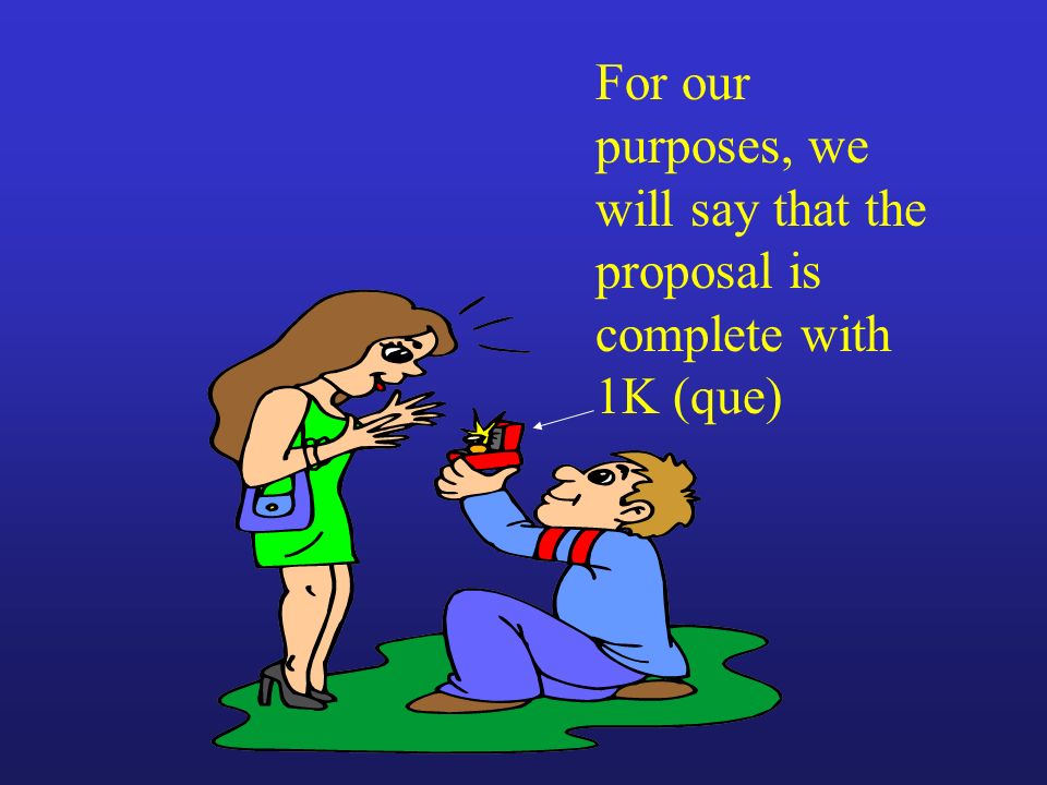 For our purposes, we will say that the proposal is complete with 1K (que)