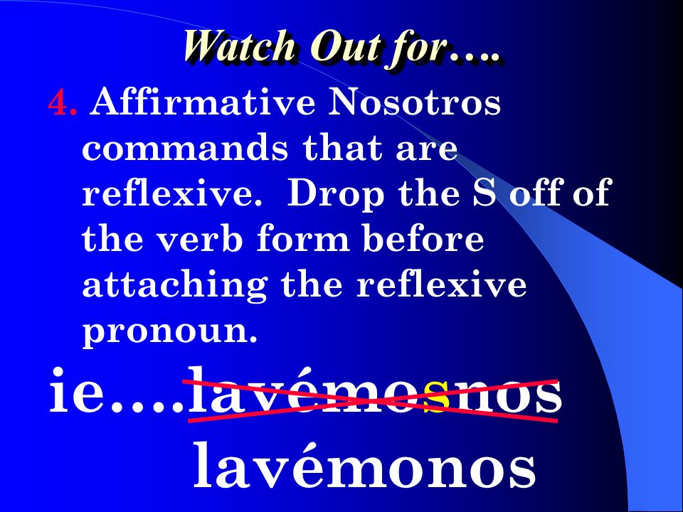ie….lavémosnos lavémonos Watch Out for….