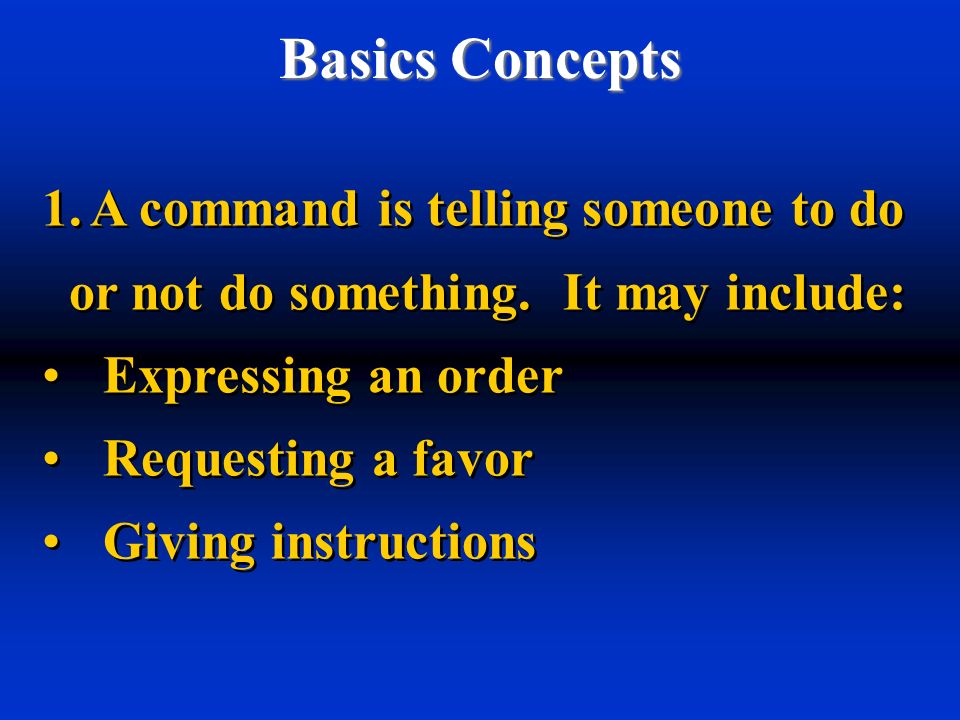 Basics Concepts A command is telling someone to do
