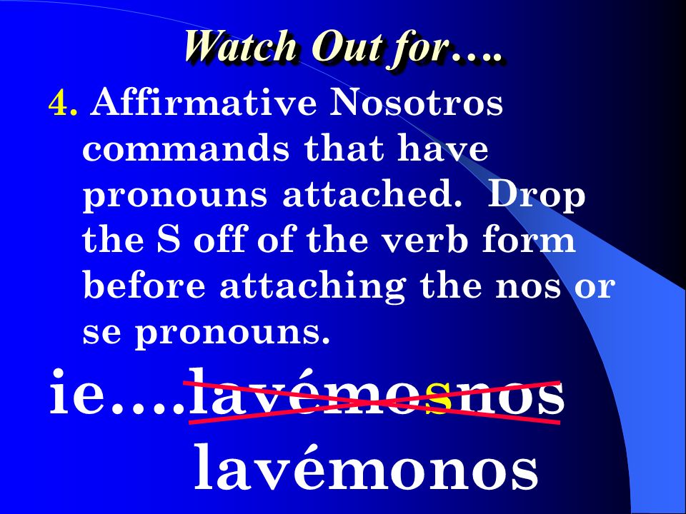 ie….lavémosnos lavémonos Watch Out for….