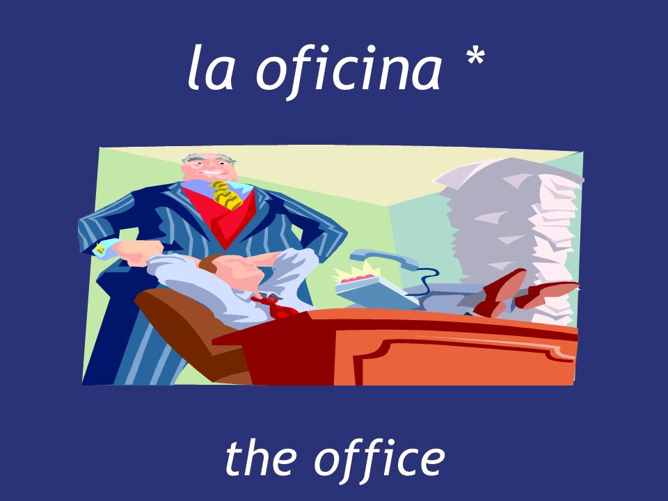 la oficina * the office