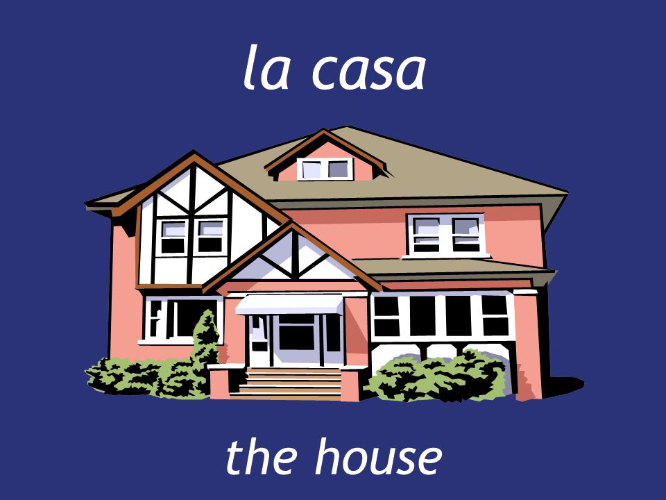 la casa the house