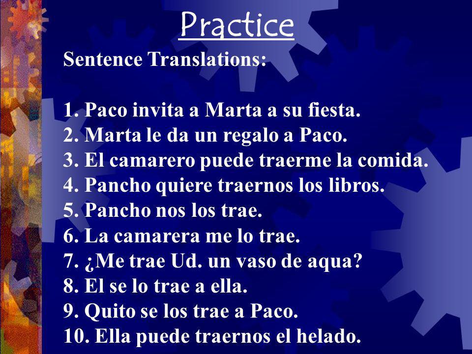 Practice Sentence Translations: 1. Paco invita a Marta a su fiesta.
