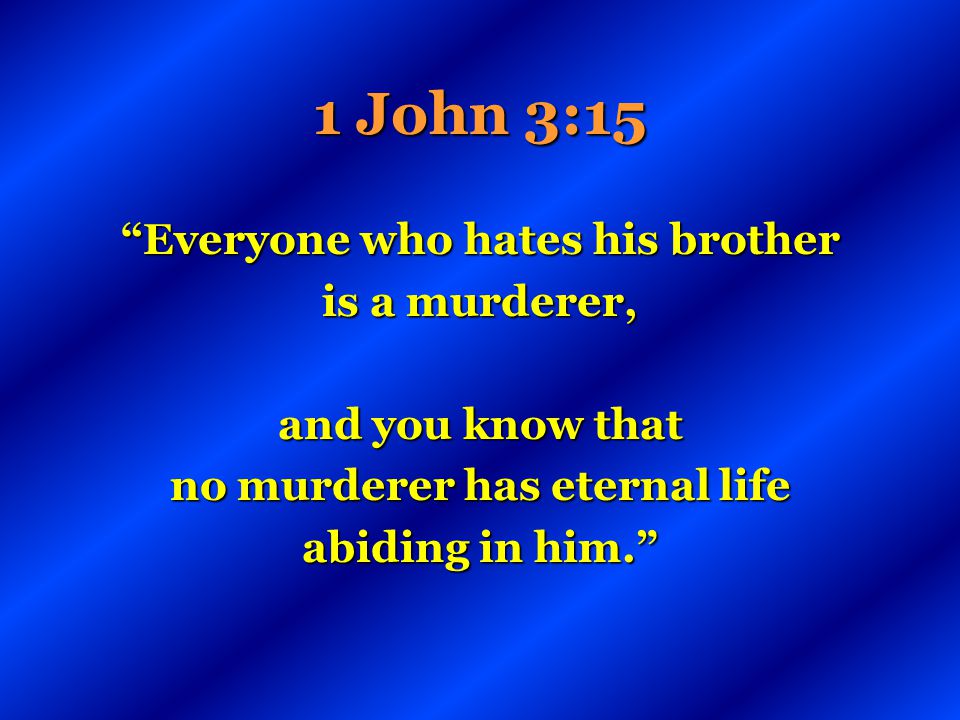Everyone who hates his brother no murderer has eternal life