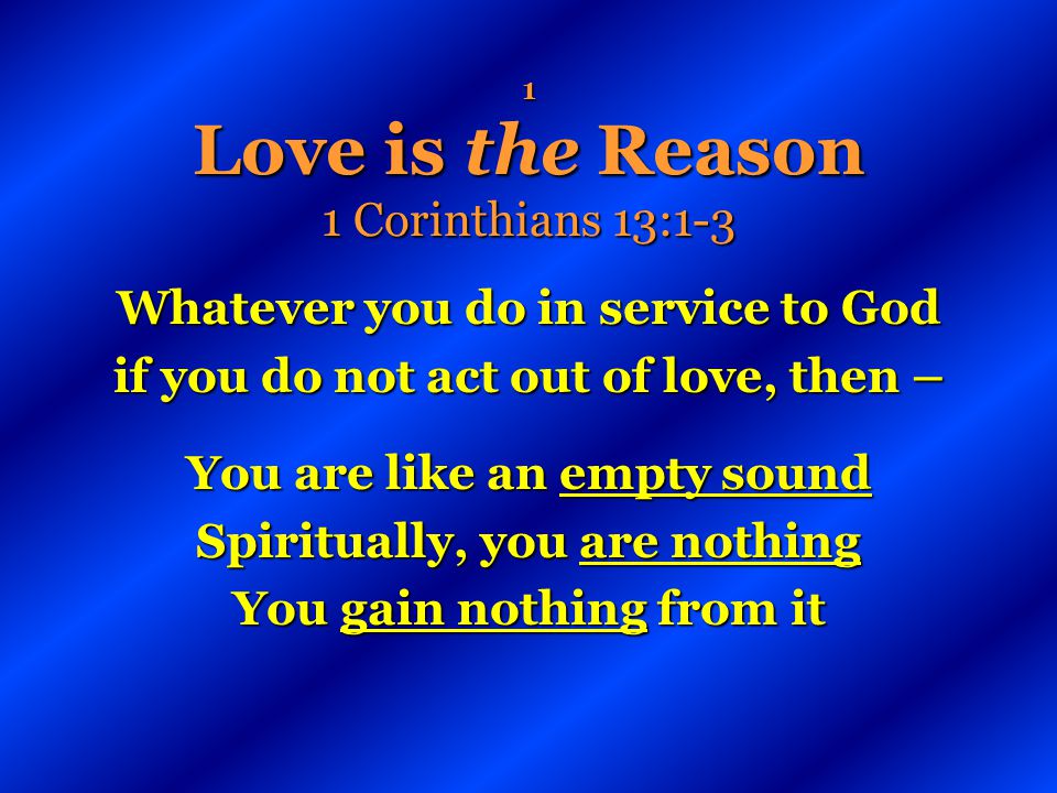 1 Love is the Reason 1 Corinthians 13:1-3