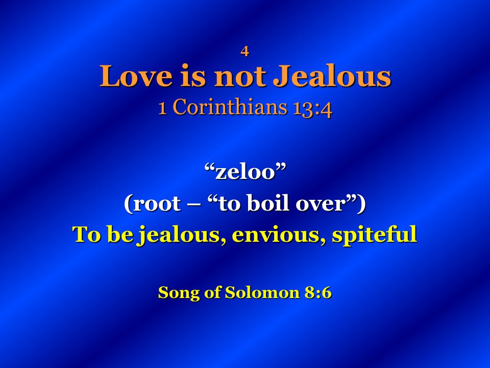 4 Love is not Jealous 1 Corinthians 13:4