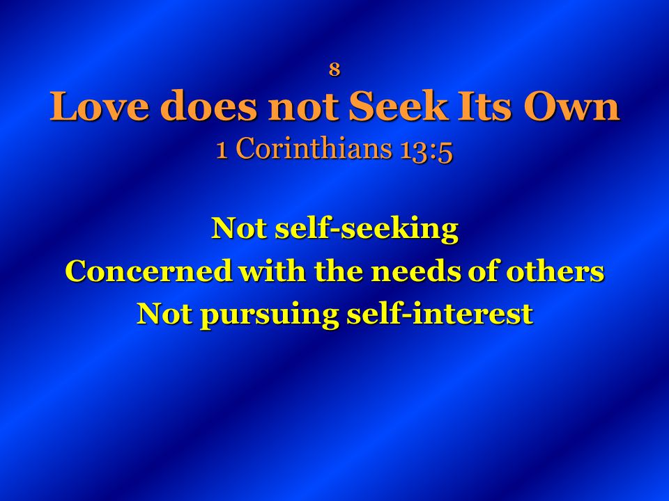 8 Love does not Seek Its Own 1 Corinthians 13:5