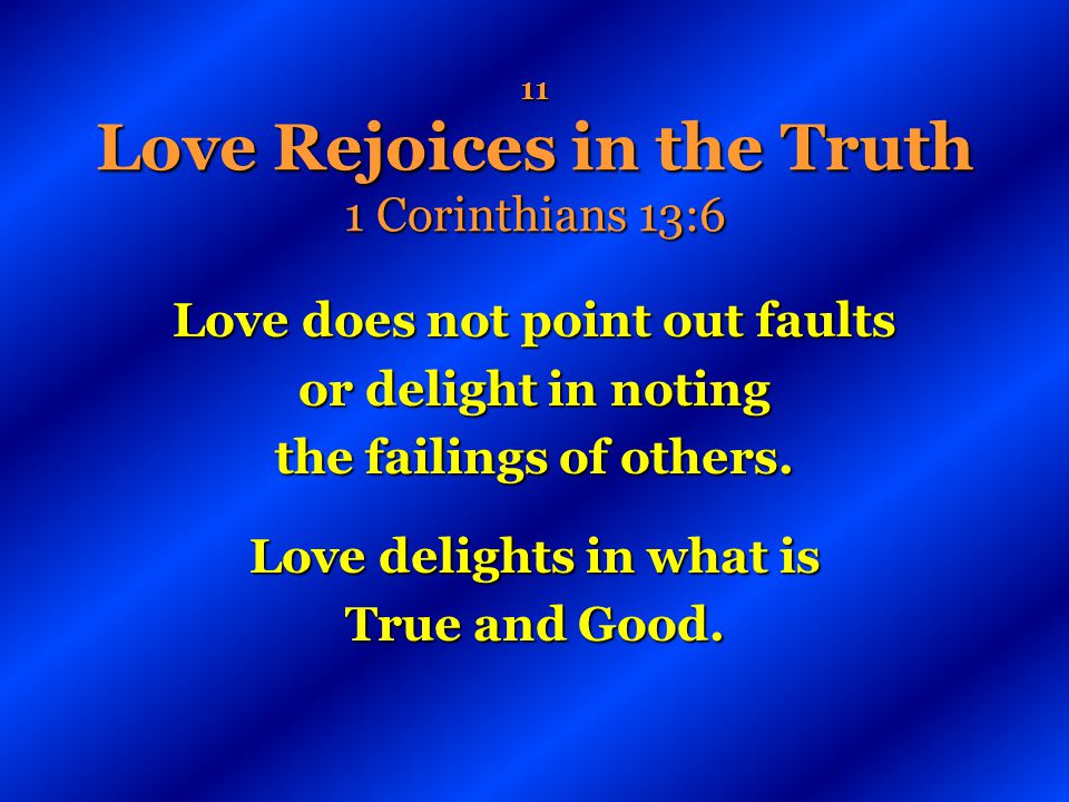 11 Love Rejoices in the Truth 1 Corinthians 13:6