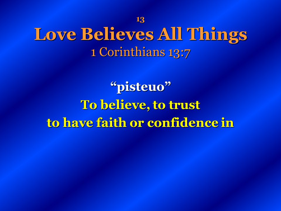 13 Love Believes All Things 1 Corinthians 13:7