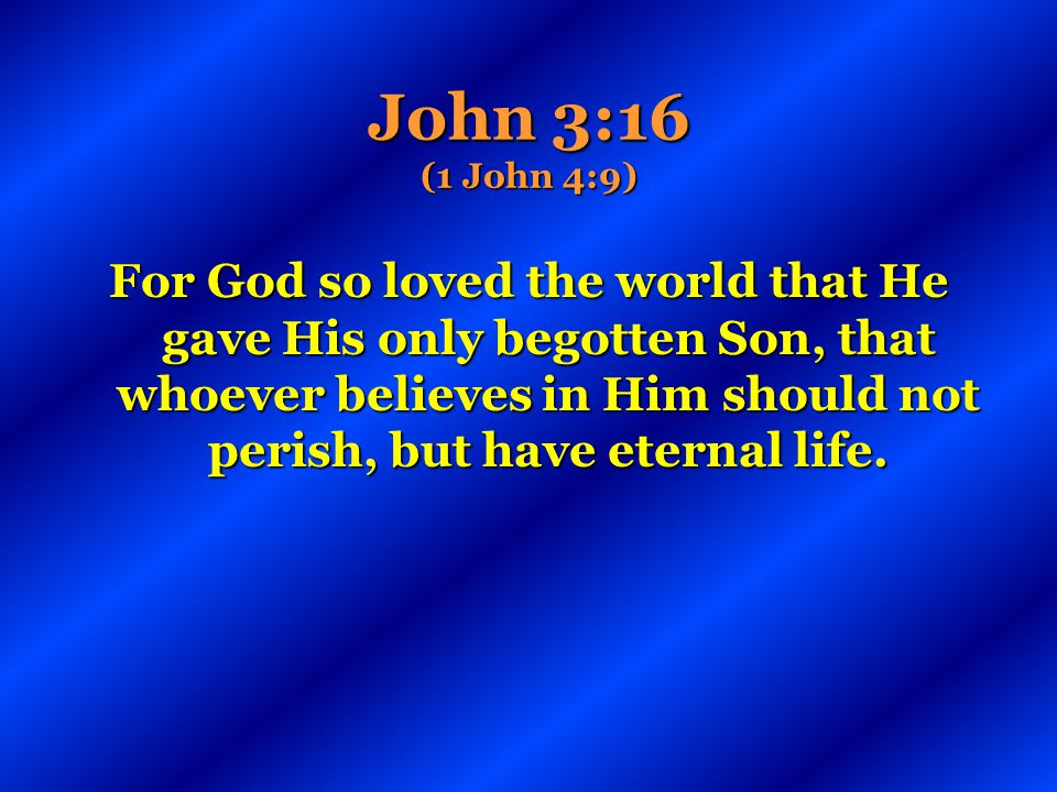 John 3:16 (1 John 4:9)
