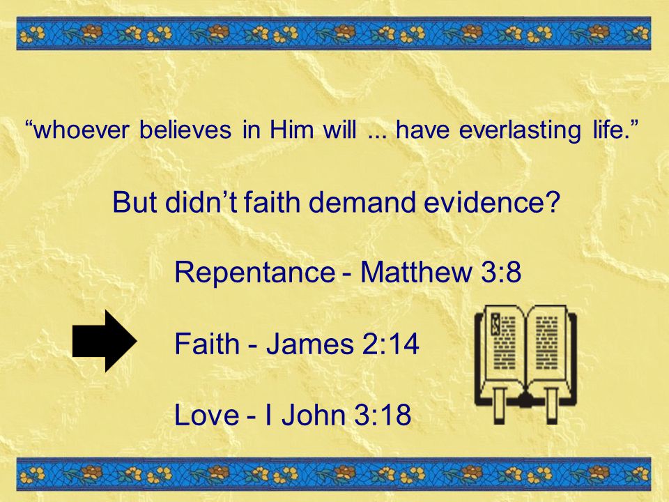 But didn’t faith demand evidence