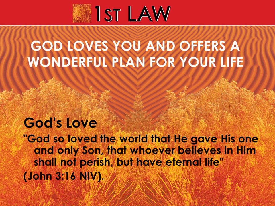 GOD LOVES YOU AND OFFERS A WONDERFUL PLAN FOR YOUR LIFE