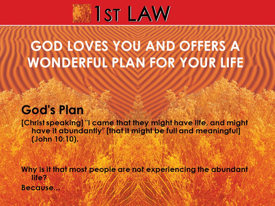 GOD LOVES YOU AND OFFERS A WONDERFUL PLAN FOR YOUR LIFE
