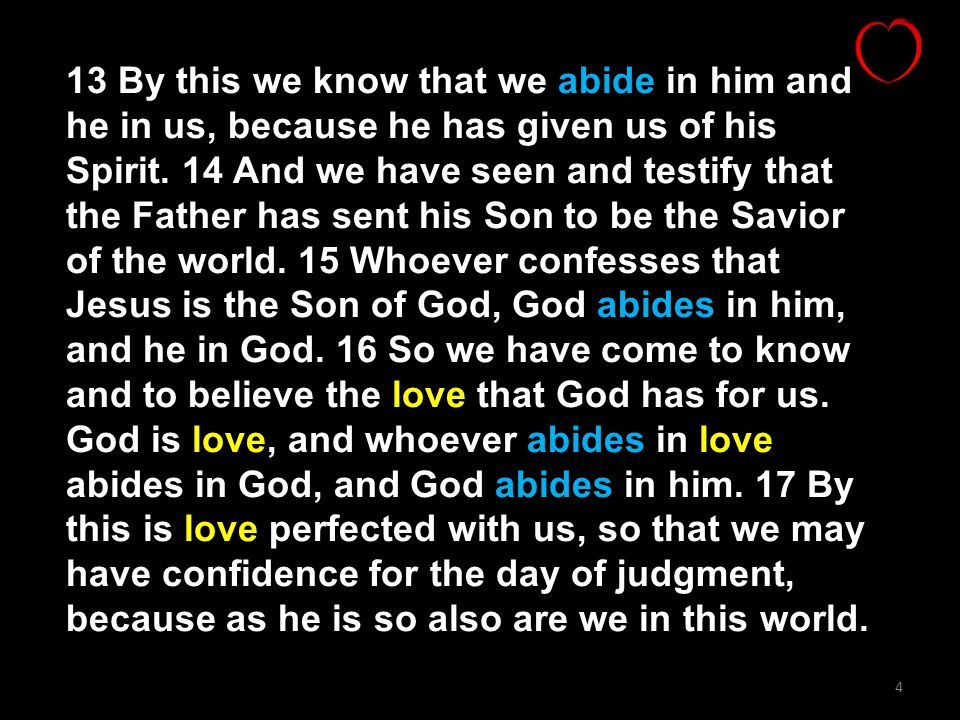 13 By this we know that we abide in him and he in us, because he has given us of his Spirit.