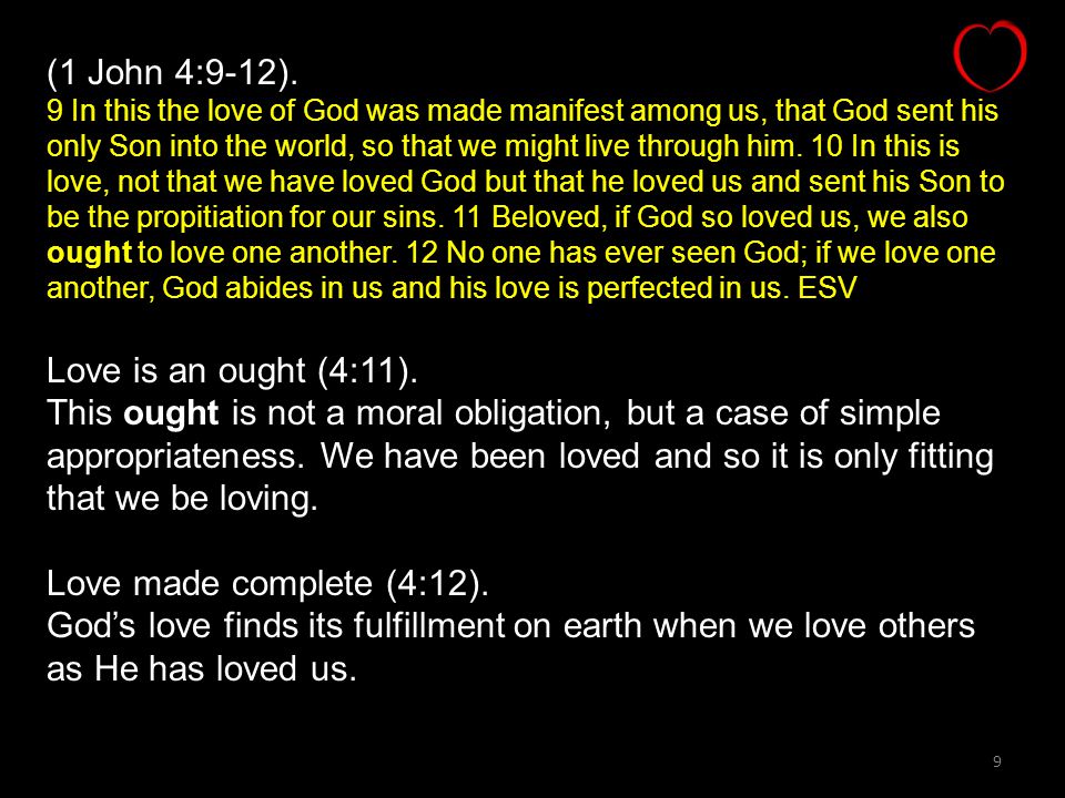 (1 John 4:9-12). Love is an ought (4:11).