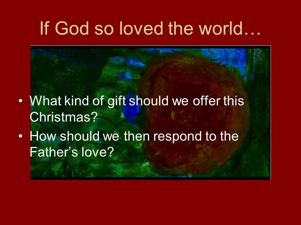If God so loved the world…
