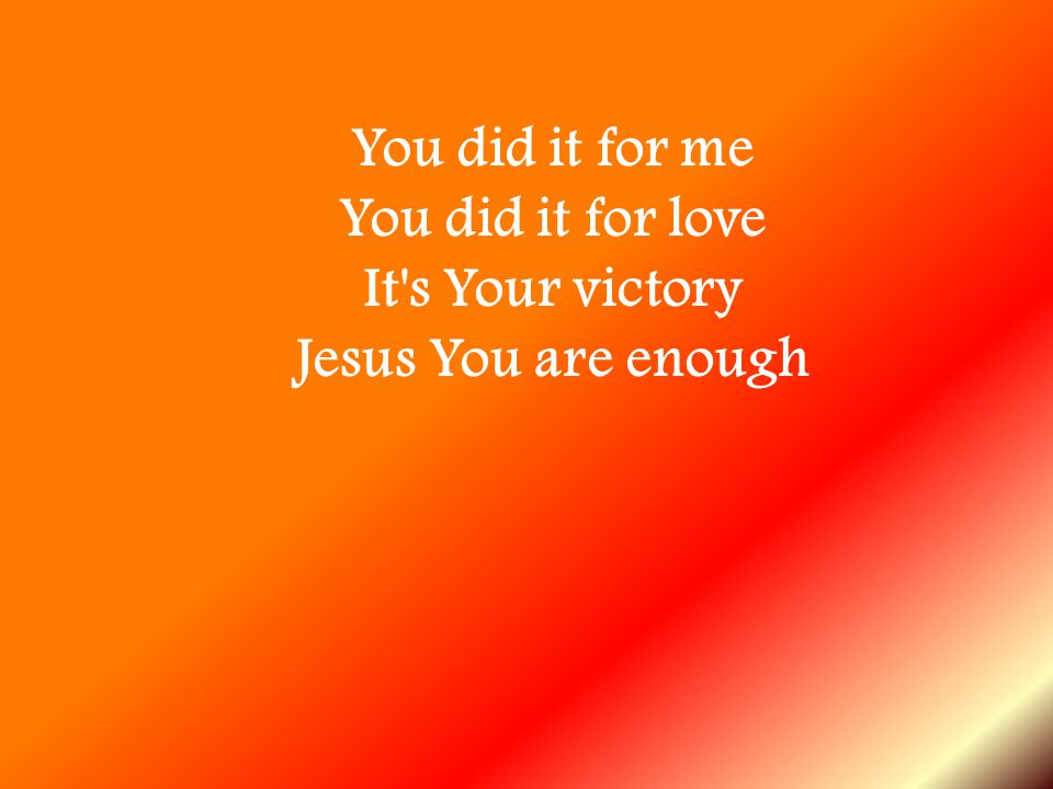 You did it for love It s Your victory