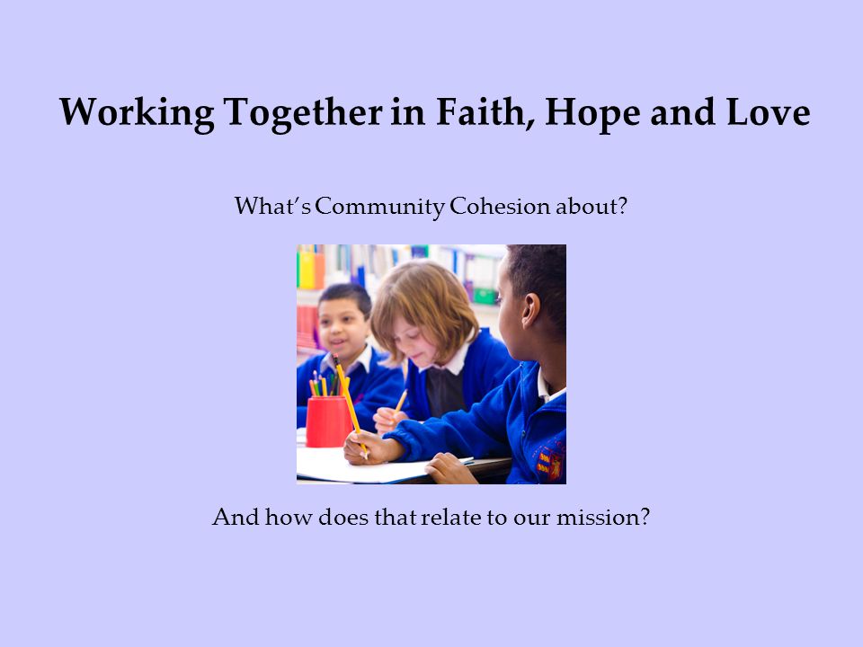 Working Together in Faith, Hope and Love