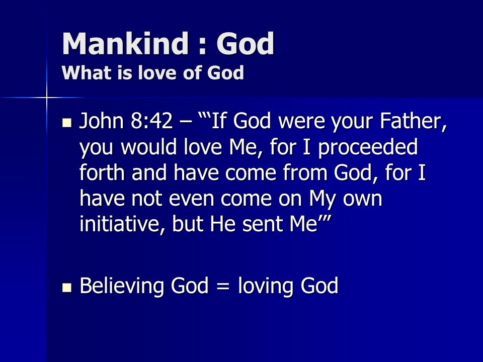 Mankind : God What is love of God