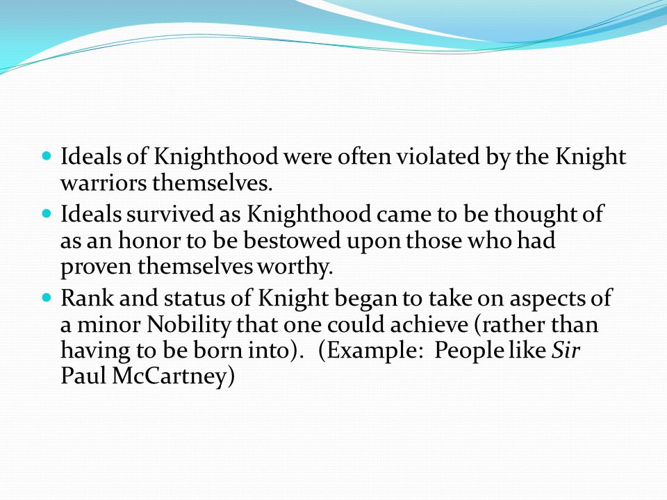 Ideals of Knighthood were often violated by the Knight warriors themselves.