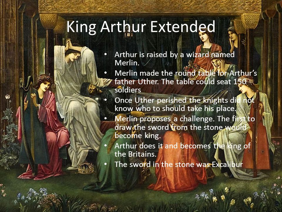 King Arthur Extended Arthur is raised by a wizard named Merlin.