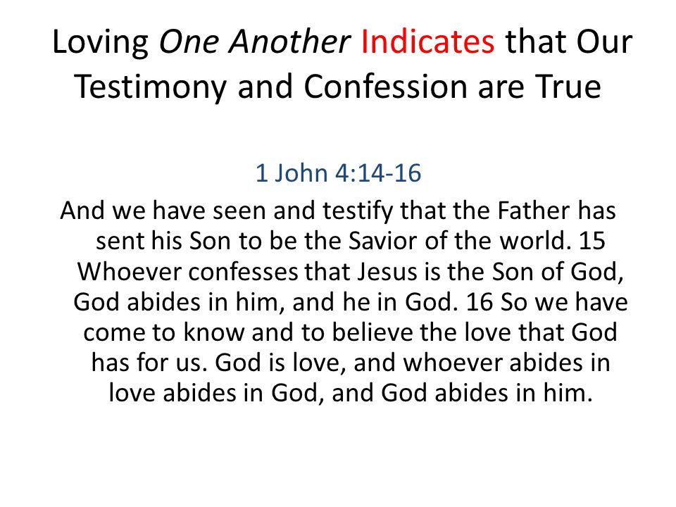 Loving One Another Indicates that Our Testimony and Confession are True