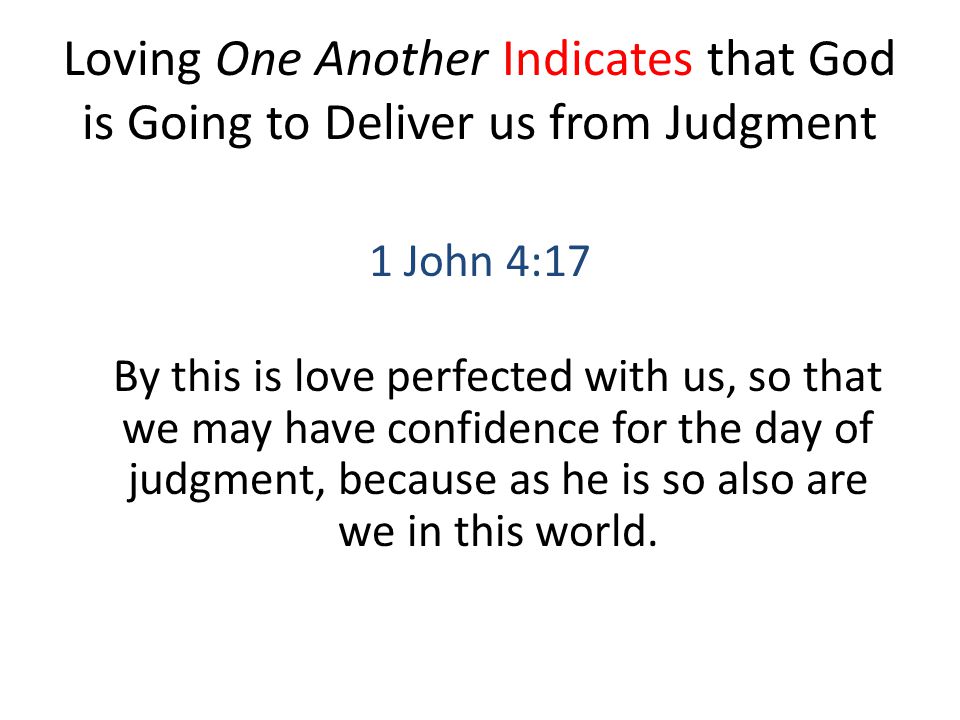 Loving One Another Indicates that God is Going to Deliver us from Judgment