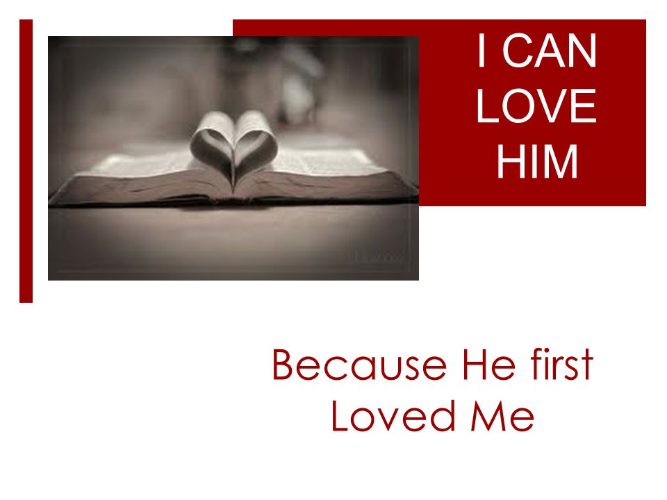 Because He first Loved Me