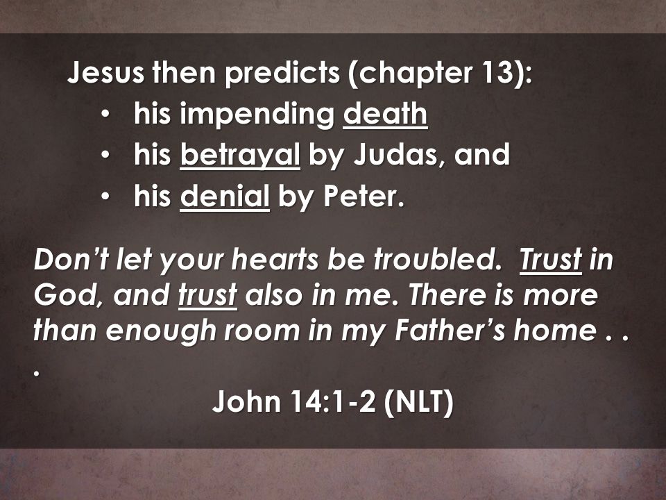 Jesus then predicts (chapter 13):