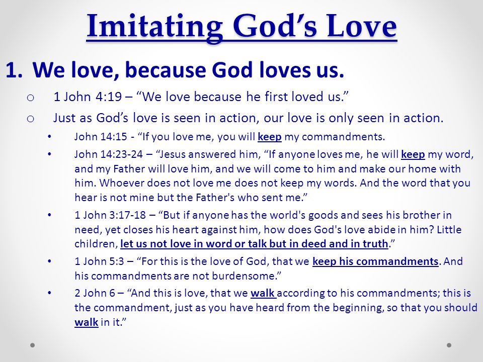 Imitating God’s Love We love, because God loves us.