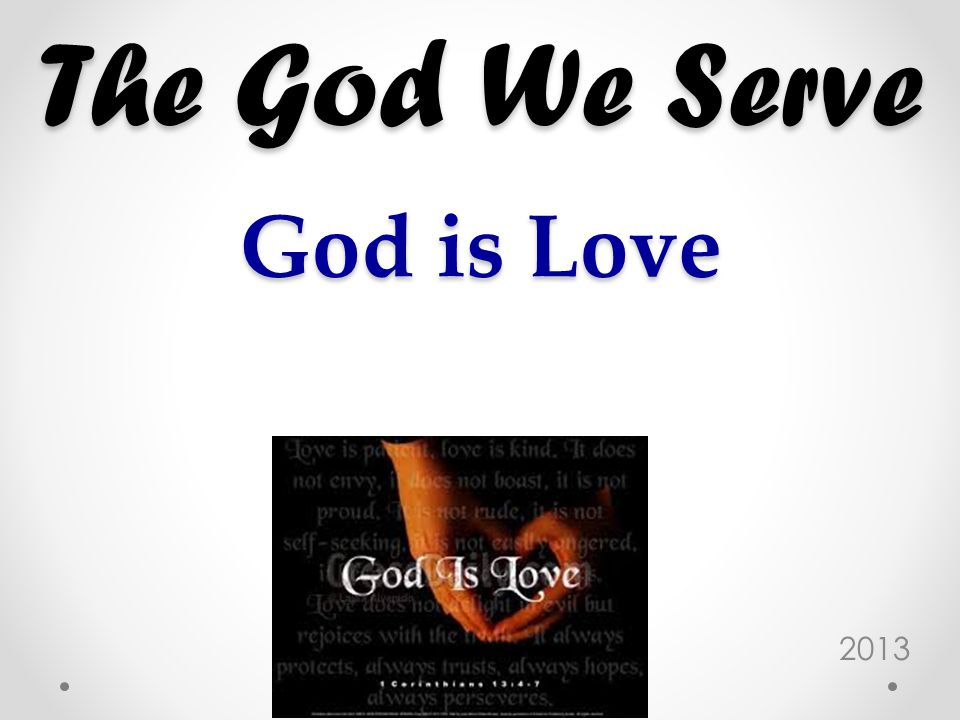 The God We Serve God is Love