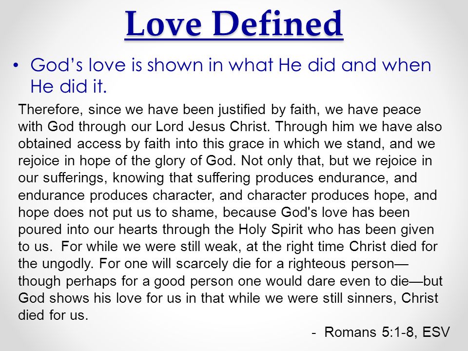 Love Defined God’s love is shown in what He did and when He did it.