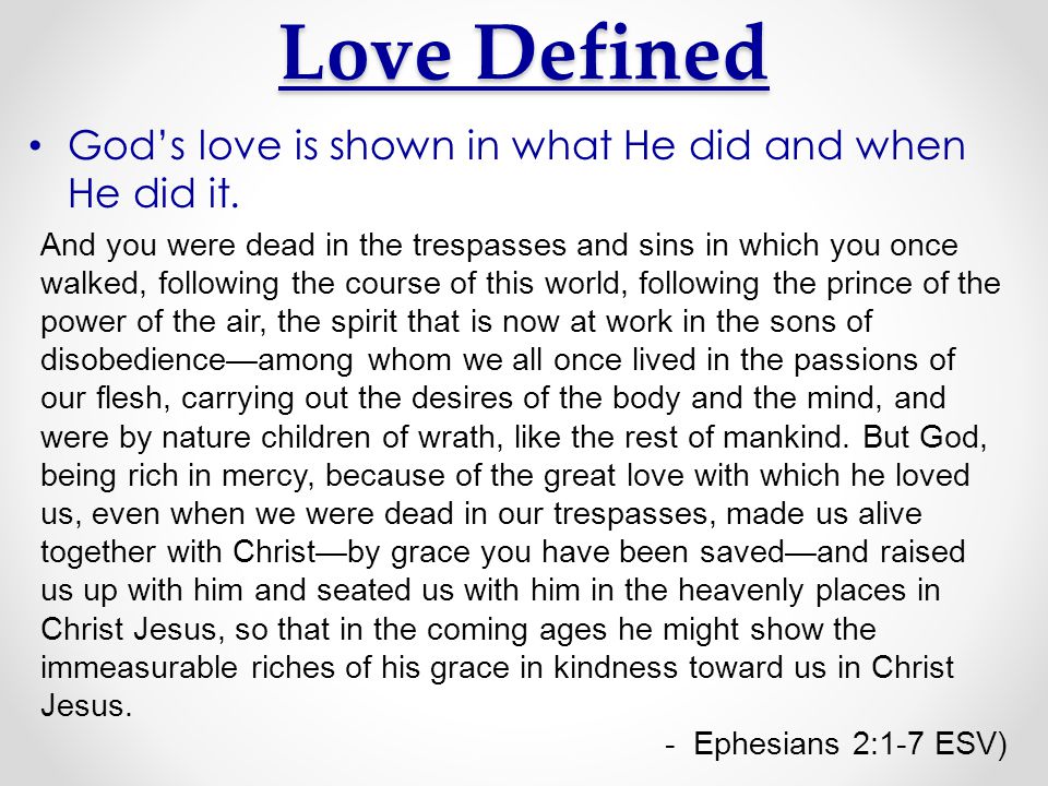 Love Defined God’s love is shown in what He did and when He did it.