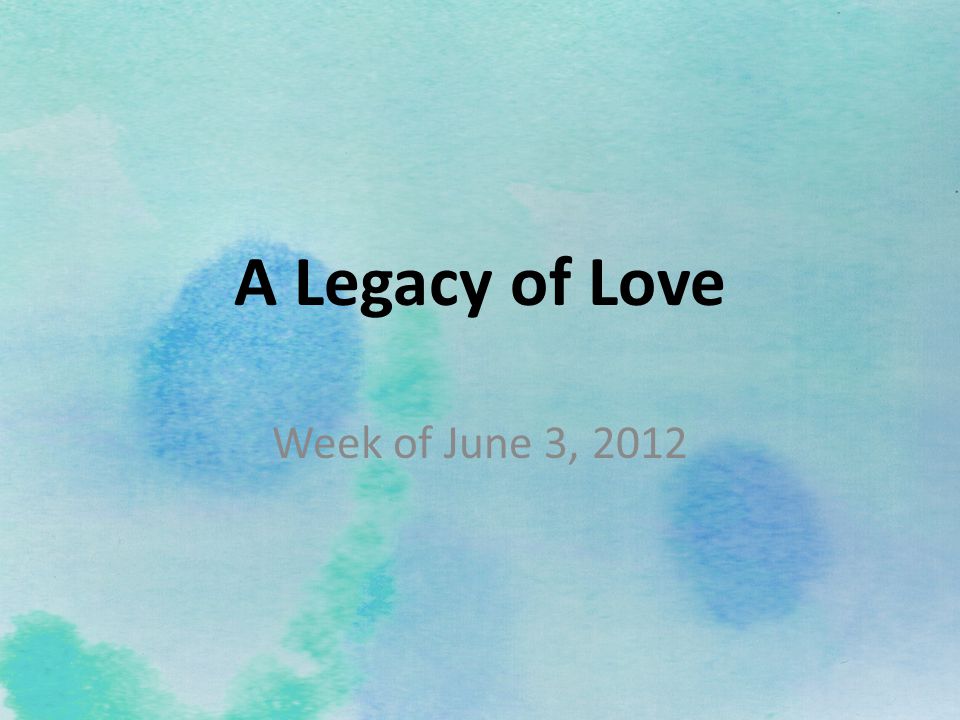 A Legacy of Love Week of June 3, 2012