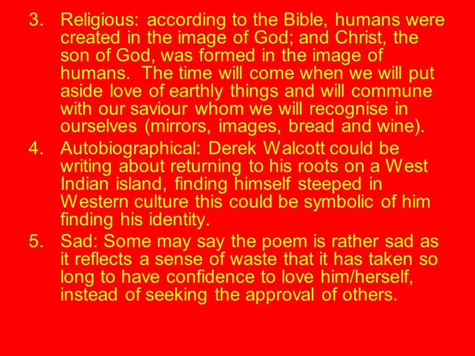 Religious: according to the Bible, humans were created in the image of God; and Christ, the son of God, was formed in the image of humans. The time will come when we will put aside love of earthly things and will commune with our saviour whom we will recognise in ourselves (mirrors, images, bread and wine).