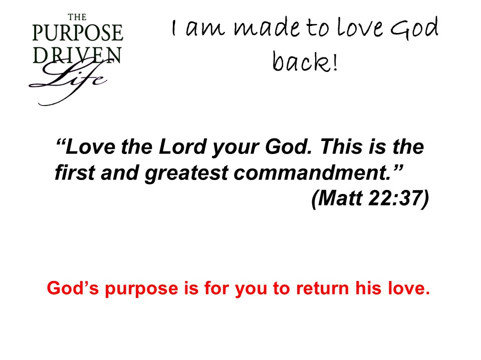 I am made to love God back!