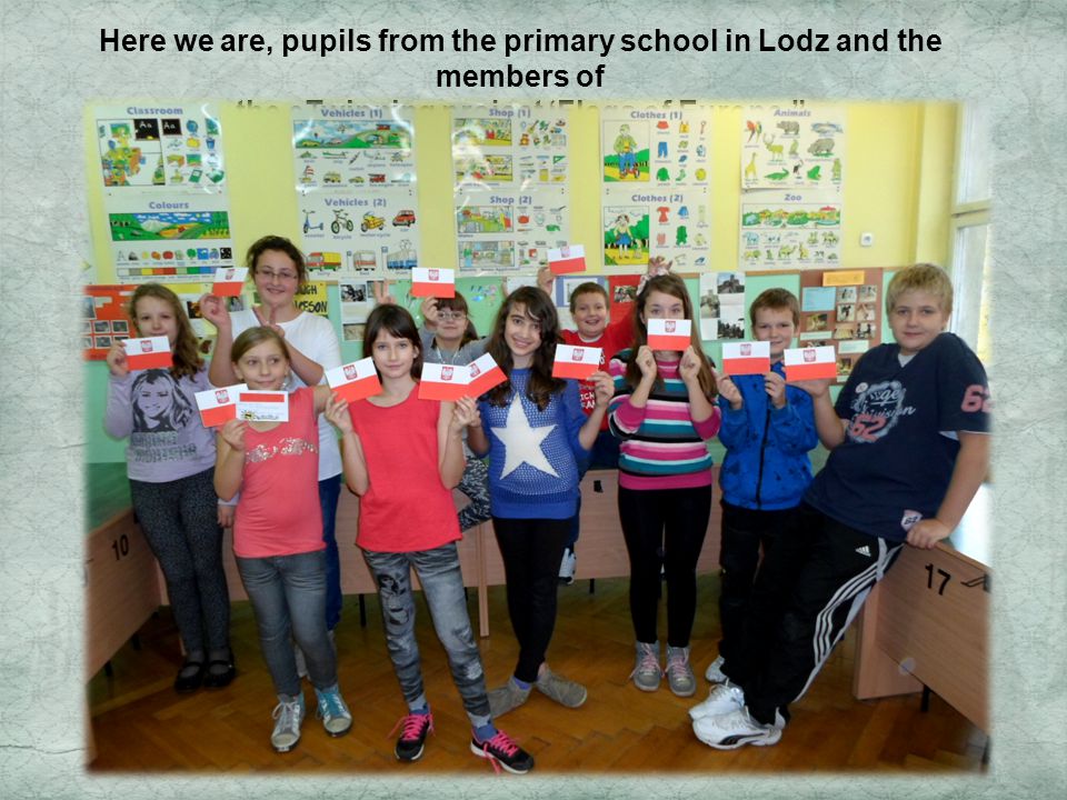 Here we are, pupils from the primary school in Lodz and the members of the eTwinning project ‘Flags of Europe.