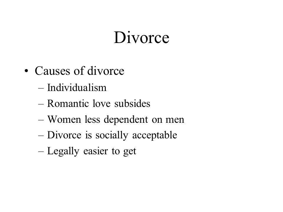 Divorce Causes of divorce Individualism Romantic love subsides