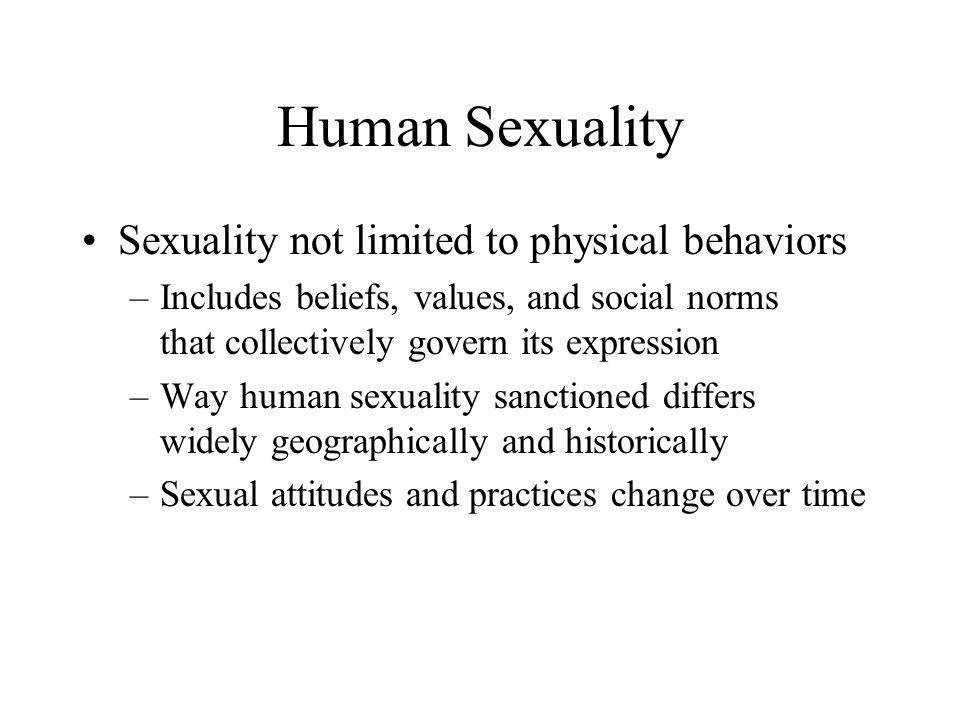 Human Sexuality Sexuality not limited to physical behaviors