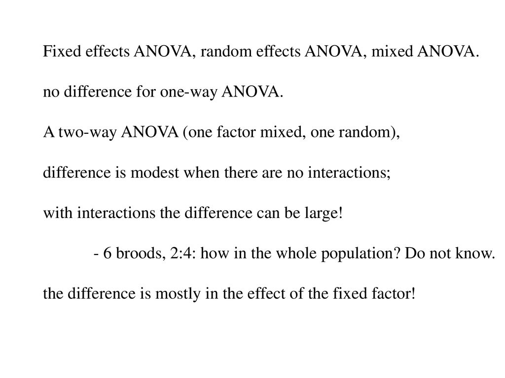 Fixed effects ANOVA, random effects ANOVA, mixed ANOVA.