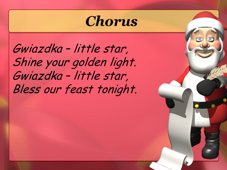 Chorus Gwiazdka – little star, Shine your golden light.