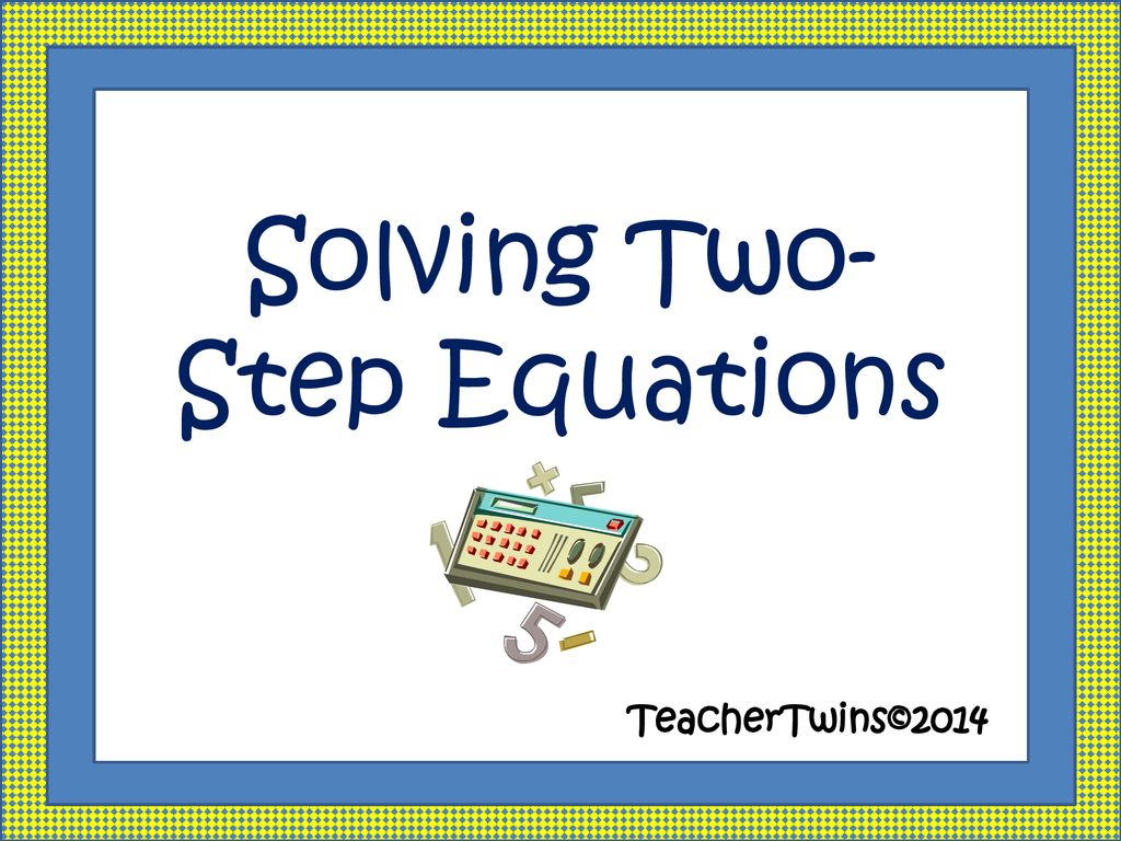 Solving Two-Step Equations - ppt download