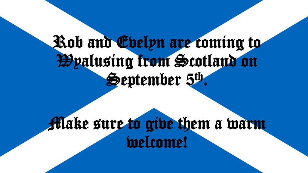 Rob and Evelyn are coming to Wyalusing from Scotland on September 5th